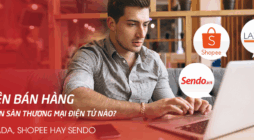 Bán hàng trên sàn TMĐT nào tốt nhất